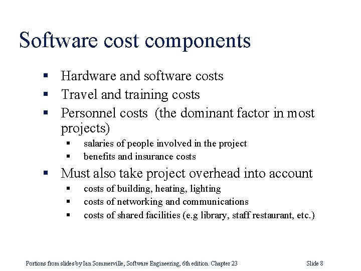 Software cost components § Hardware and software costs § Travel and training costs §