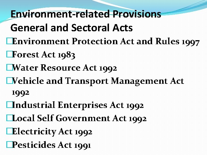 Environment-related Provisions General and Sectoral Acts �Environment Protection Act and Rules 1997 �Forest Act