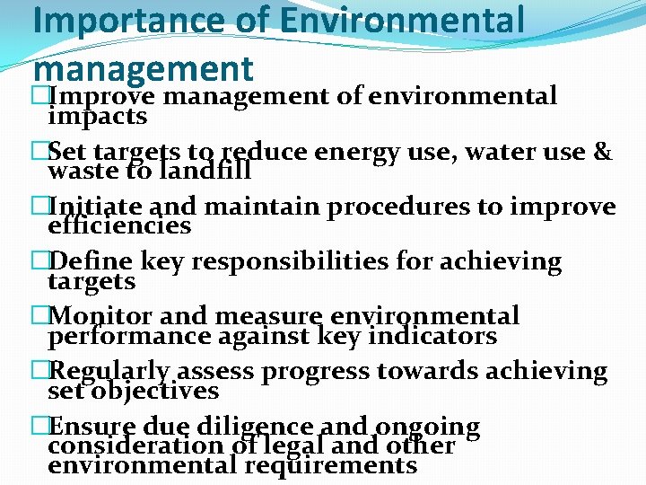 Importance of Environmental management �Improve management of environmental impacts �Set targets to reduce energy Importance of Environmental management �Improve management of environmental impacts �Set targets to reduce energy
