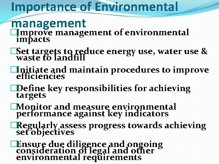 Importance of Environmental management �Improve management of environmental impacts �Set targets to reduce energy