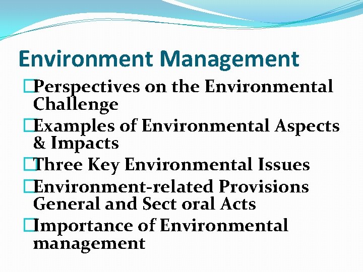 Environment Management �Perspectives on the Environmental Challenge �Examples of Environmental Aspects & Impacts �Three Environment Management �Perspectives on the Environmental Challenge �Examples of Environmental Aspects & Impacts �Three