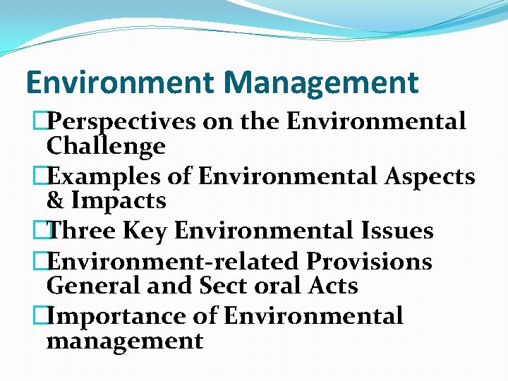 Environment Management �Perspectives on the Environmental Challenge �Examples of Environmental Aspects & Impacts �Three