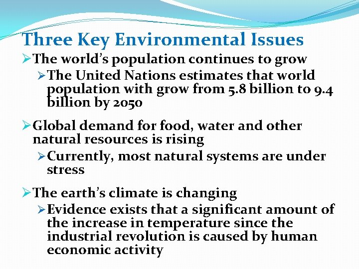 Three Key Environmental Issues ØThe world’s population continues to grow ØThe United Nations estimates