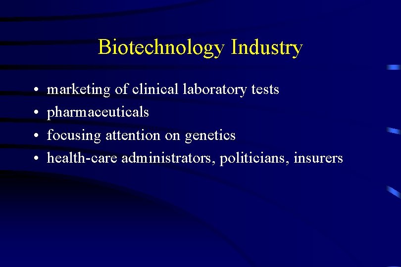 Biotechnology Industry • • marketing of clinical laboratory tests pharmaceuticals focusing attention on genetics