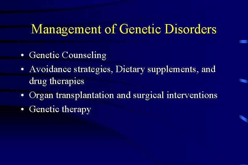 Management of Genetic Disorders • Genetic Counseling • Avoidance strategies, Dietary supplements, and drug