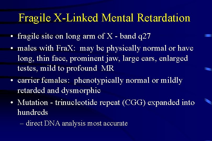 Fragile X-Linked Mental Retardation • fragile site on long arm of X - band