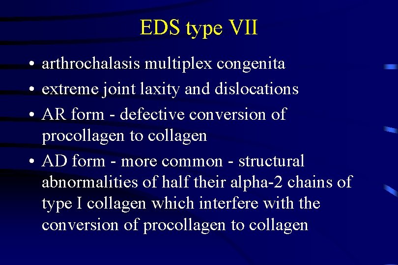 EDS type VII • arthrochalasis multiplex congenita • extreme joint laxity and dislocations •