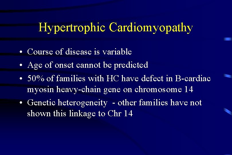 Hypertrophic Cardiomyopathy • Course of disease is variable • Age of onset cannot be