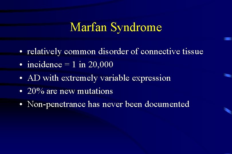 Marfan Syndrome • • • relatively common disorder of connective tissue incidence = 1