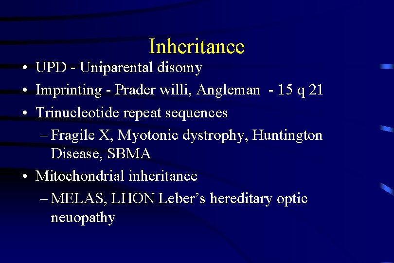 Inheritance • UPD - Uniparental disomy • Imprinting - Prader willi, Angleman - 15