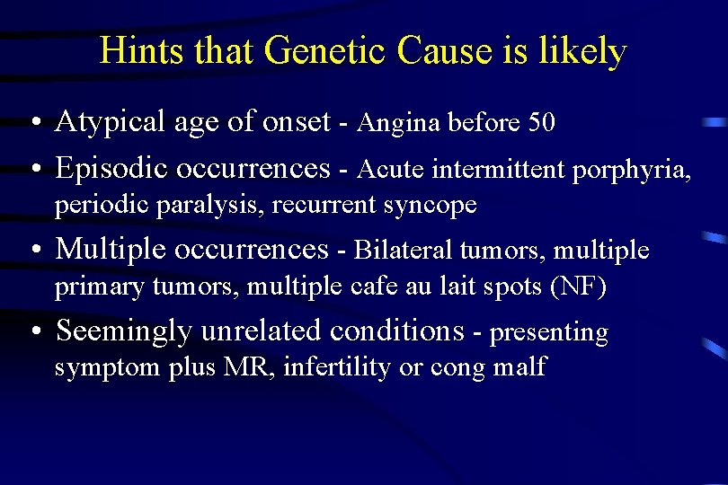 Hints that Genetic Cause is likely • Atypical age of onset - Angina before