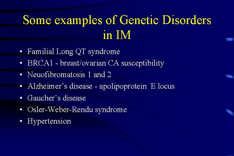 Some examples of Genetic Disorders in IM • • Familial Long QT syndrome BRCA