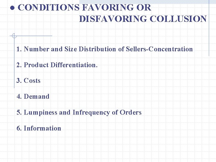 ● CONDITIONS FAVORING OR DISFAVORING COLLUSION 1. Number and Size Distribution of Sellers-Concentration 2.