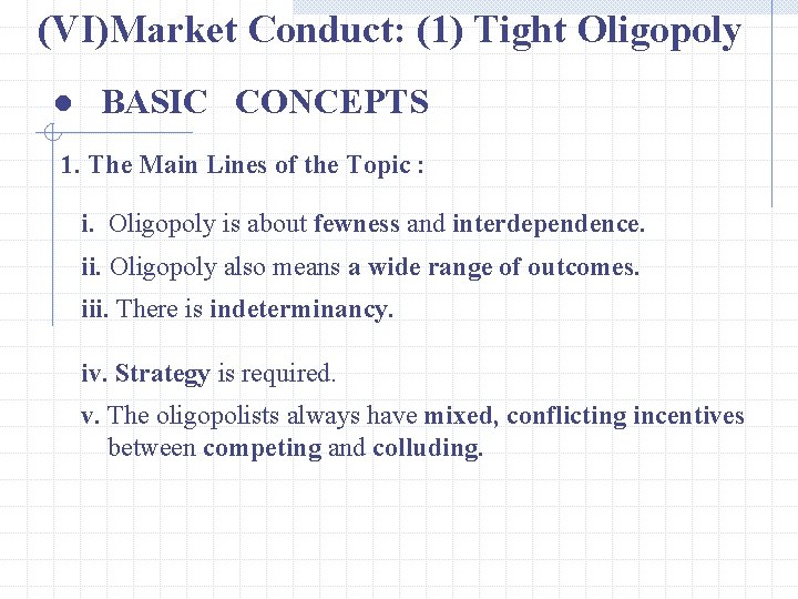 (VI)Market Conduct: (1) Tight Oligopoly ● BASIC CONCEPTS 1. The Main Lines of the