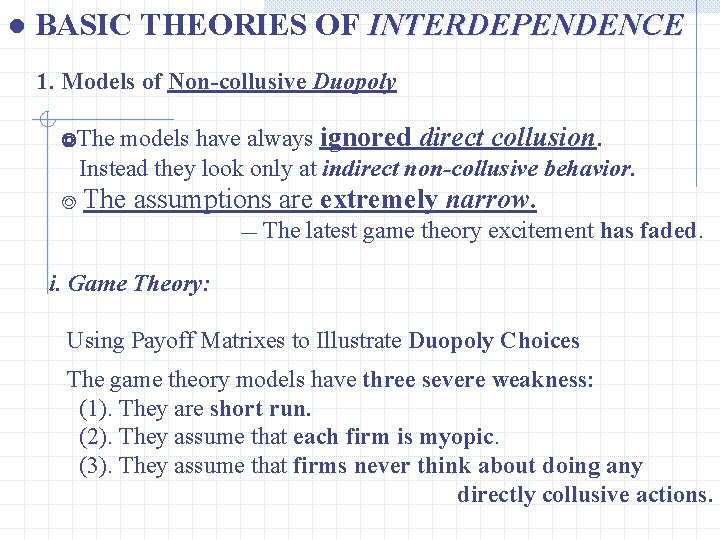 ● BASIC THEORIES OF INTERDEPENDENCE 1. Models of Non-collusive Duopoly models have always ignored