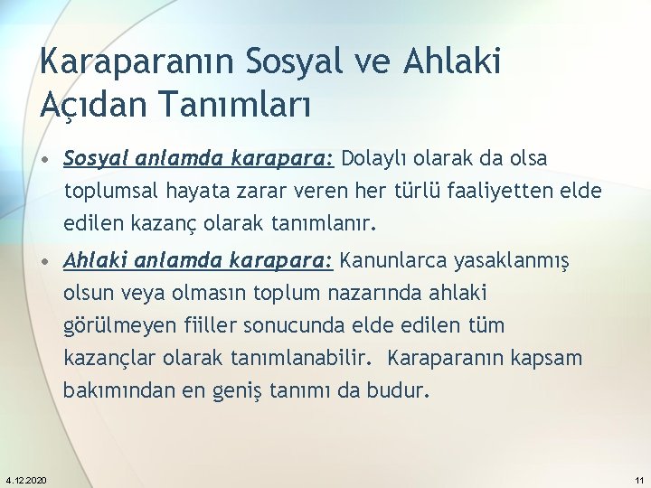 Karaparanın Sosyal ve Ahlaki Açıdan Tanımları • Sosyal anlamda karapara: Dolaylı olarak da olsa