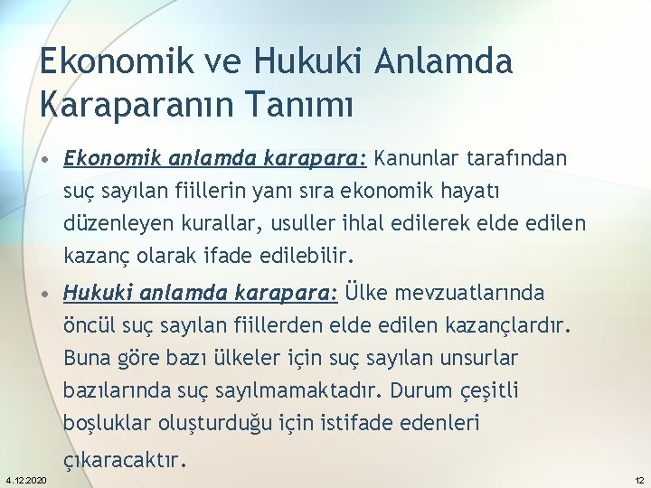 Ekonomik ve Hukuki Anlamda Karaparanın Tanımı • Ekonomik anlamda karapara: Kanunlar tarafından suç sayılan