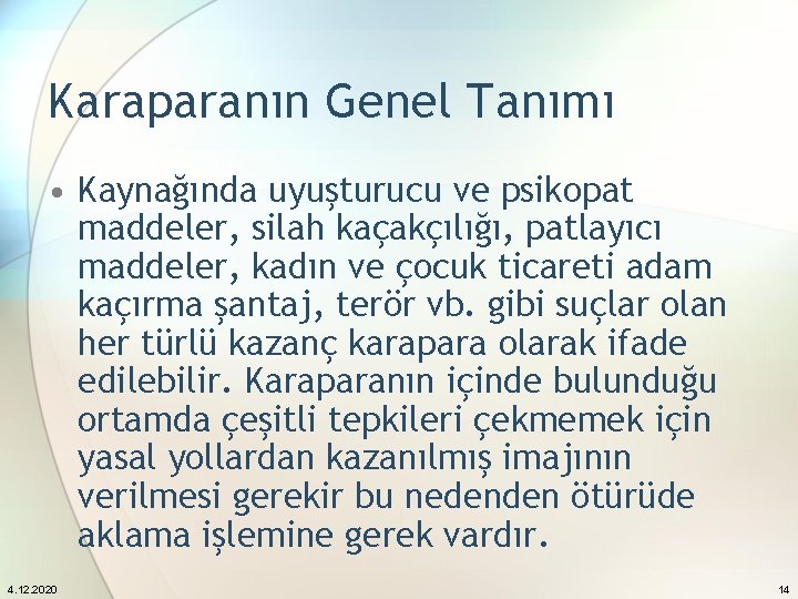 Karaparanın Genel Tanımı • Kaynağında uyuşturucu ve psikopat maddeler, silah kaçakçılığı, patlayıcı maddeler, kadın