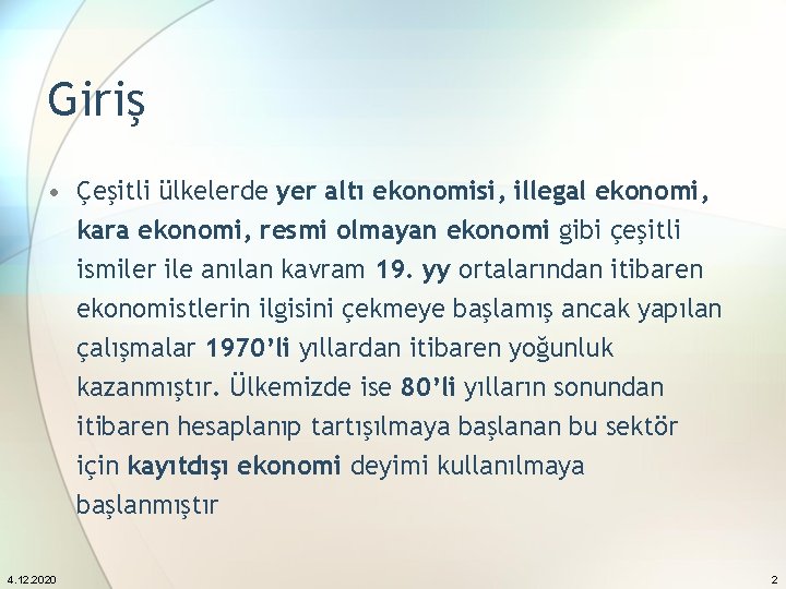 Giriş • Çeşitli ülkelerde yer altı ekonomisi, illegal ekonomi, kara ekonomi, resmi olmayan ekonomi