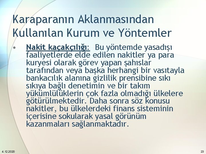 Karaparanın Aklanmasından Kullanılan Kurum ve Yöntemler • 4. 12. 2020 Nakit kaçakçılığı: Bu yöntemde