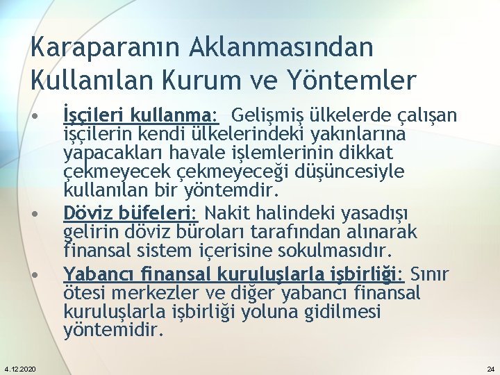 Karaparanın Aklanmasından Kullanılan Kurum ve Yöntemler • • • 4. 12. 2020 İşçileri kullanma: