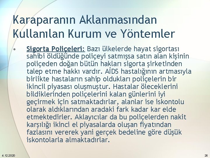 Karaparanın Aklanmasından Kullanılan Kurum ve Yöntemler • 4. 12. 2020 Sigorta Poliçeleri: Bazı ülkelerde
