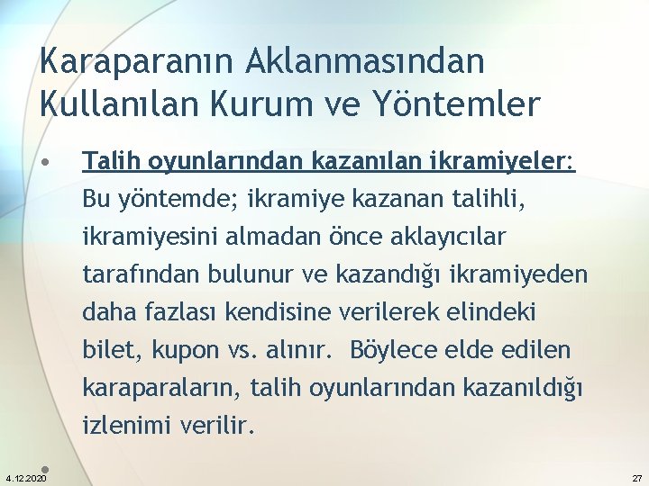 Karaparanın Aklanmasından Kullanılan Kurum ve Yöntemler • • 4. 12. 2020 Talih oyunlarından kazanılan