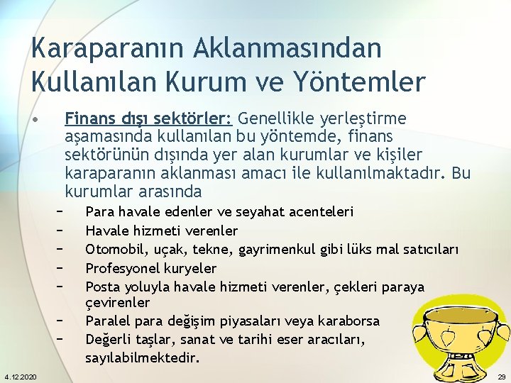 Karaparanın Aklanmasından Kullanılan Kurum ve Yöntemler • Finans dışı sektörler: Genellikle yerleştirme aşamasında kullanılan