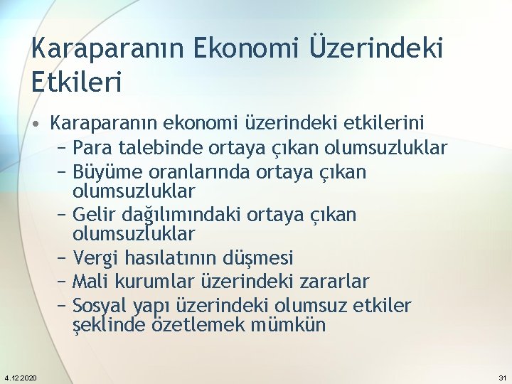 Karaparanın Ekonomi Üzerindeki Etkileri • Karaparanın ekonomi üzerindeki etkilerini − Para talebinde ortaya çıkan