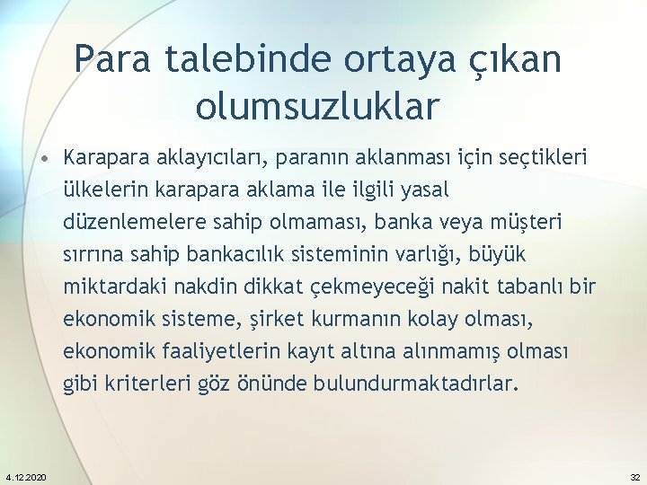 Para talebinde ortaya çıkan olumsuzluklar • Karapara aklayıcıları, paranın aklanması için seçtikleri ülkelerin karapara