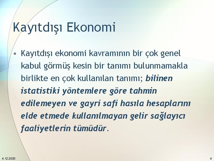 Kayıtdışı Ekonomi • Kayıtdışı ekonomi kavramının bir çok genel kabul görmüş kesin bir tanımı
