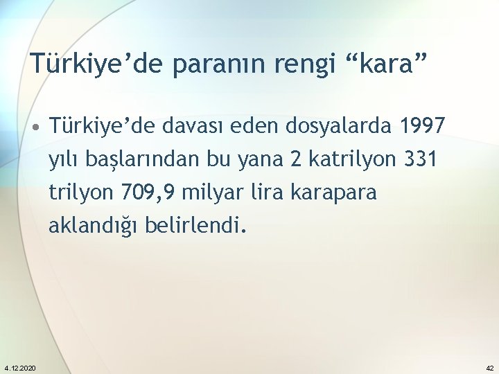 Türkiye’de paranın rengi “kara” • Türkiye’de davası eden dosyalarda 1997 yılı başlarından bu yana