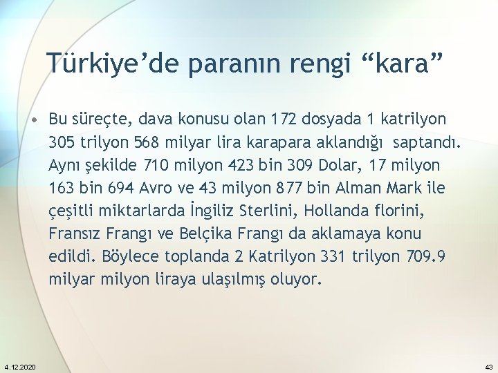Türkiye’de paranın rengi “kara” • Bu süreçte, dava konusu olan 172 dosyada 1 katrilyon
