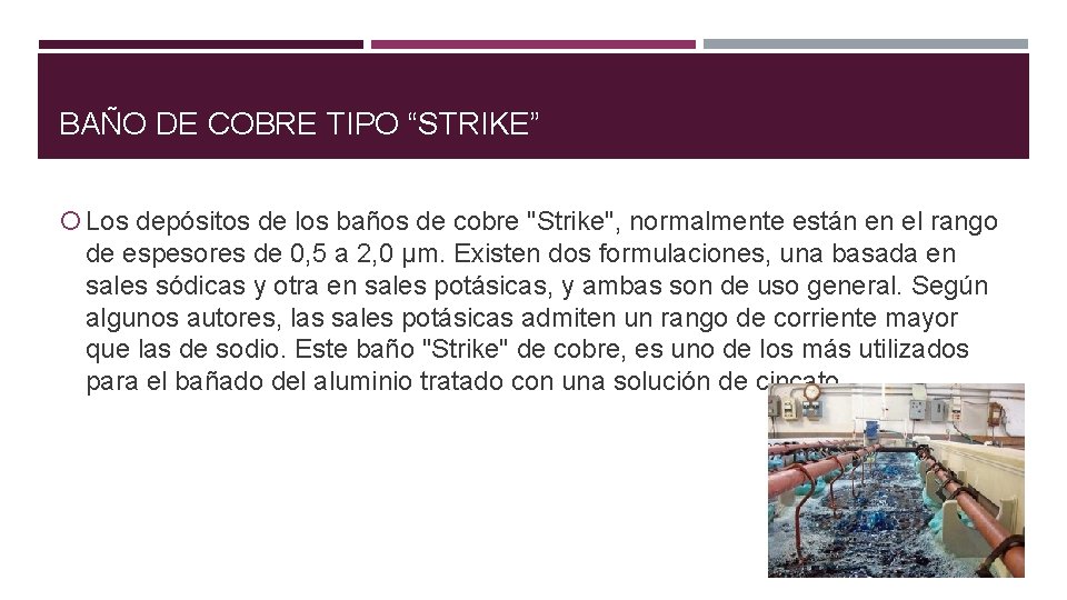 BAÑO DE COBRE TIPO “STRIKE” Los depósitos de los baños de cobre "Strike", normalmente