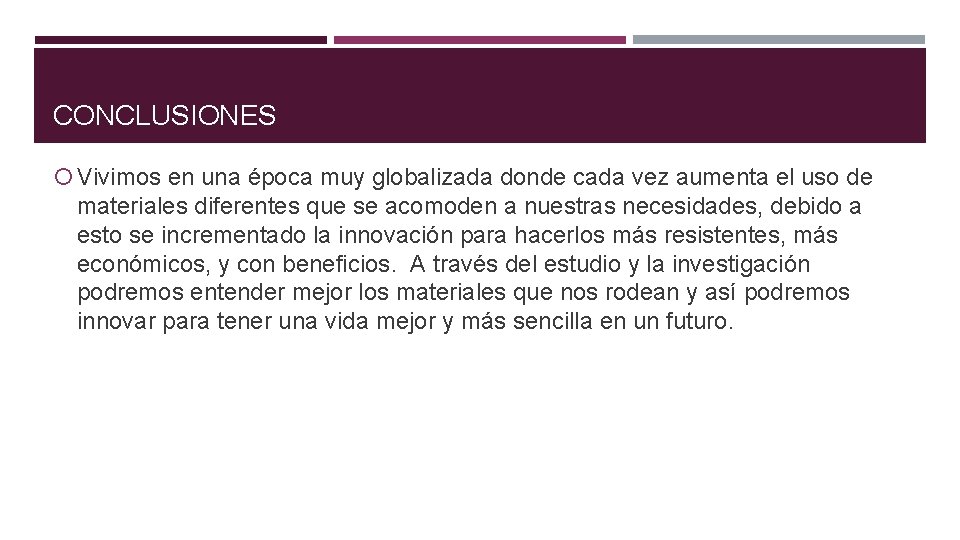 CONCLUSIONES Vivimos en una época muy globalizada donde cada vez aumenta el uso de