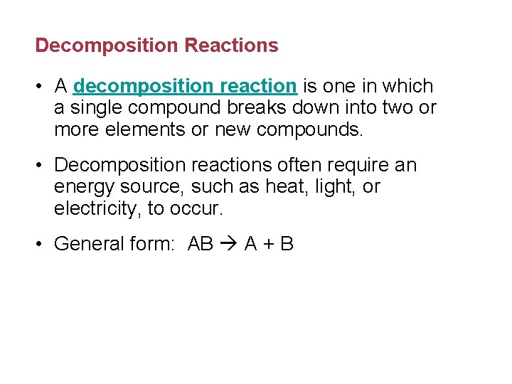 Decomposition Reactions • A decomposition reaction is one in which a single compound breaks