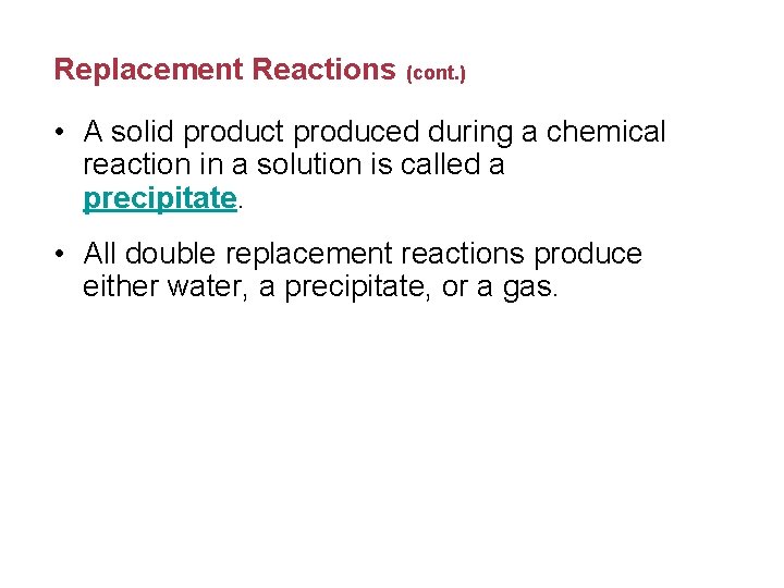 Replacement Reactions (cont. ) • A solid product produced during a chemical reaction in