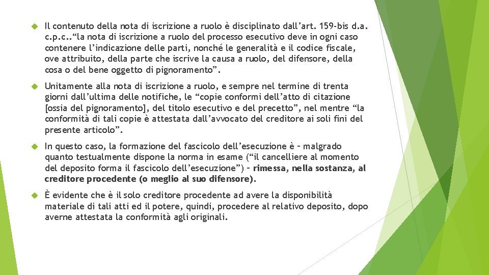  Il contenuto della nota di iscrizione a ruolo è disciplinato dall’art. 159 -bis