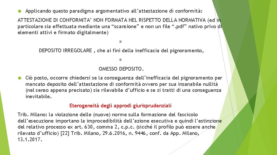  Applicando questo paradigma argomentativo all’attestazione di conformità: ATTESTAZIONE DI CONFORMITA’ NON FORMATA NEL