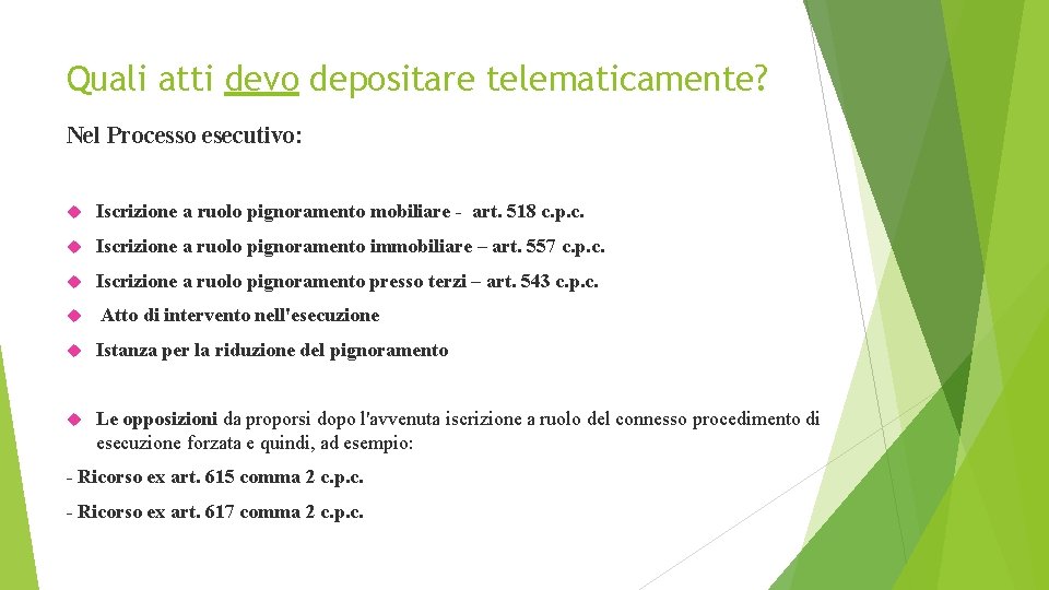 Quali atti devo depositare telematicamente? Nel Processo esecutivo: Iscrizione a ruolo pignoramento mobiliare -