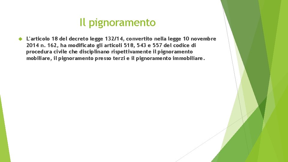 Il pignoramento L'articolo 18 del decreto legge 132/14, convertito nella legge 10 novembre 2014