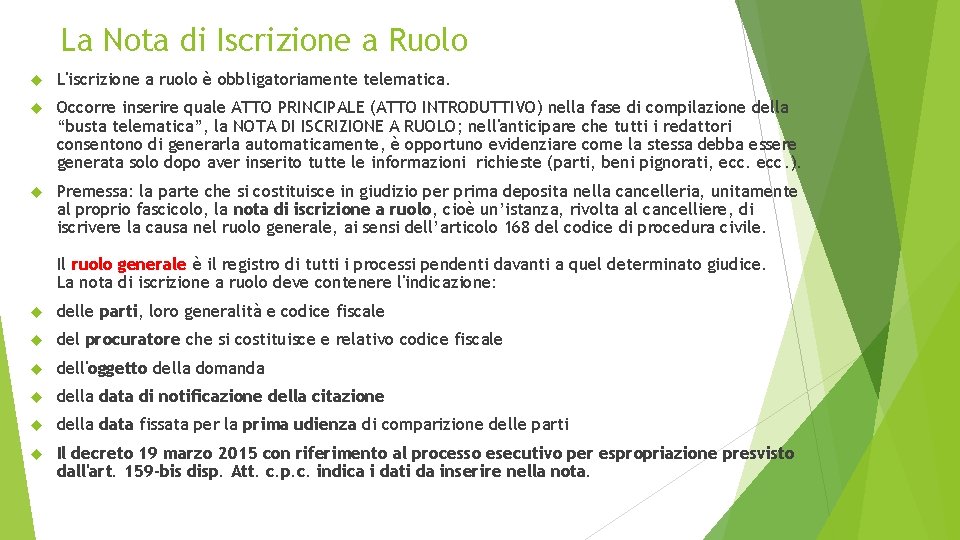 La Nota di Iscrizione a Ruolo L'iscrizione a ruolo è obbligatoriamente telematica. Occorre inserire