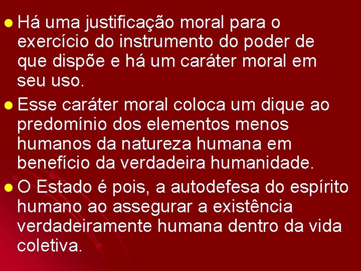 l Há uma justificação moral para o exercício do instrumento do poder de que