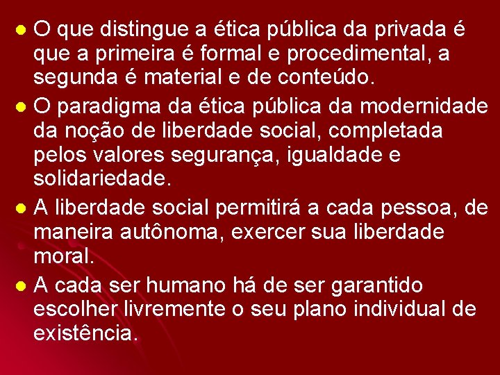 O que distingue a ética pública da privada é que a primeira é formal