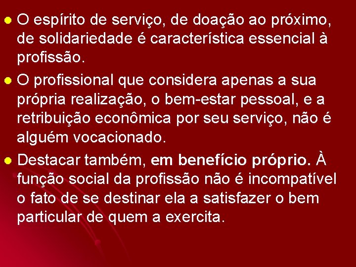 O espírito de serviço, de doação ao próximo, de solidariedade é característica essencial à