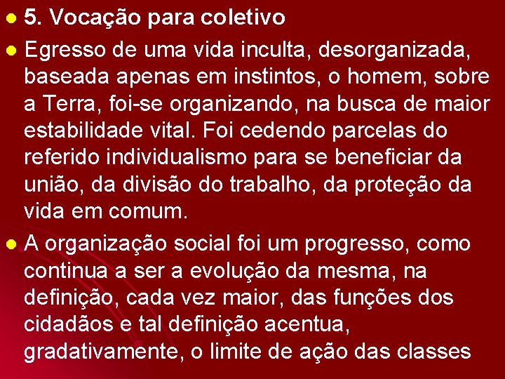 5. Vocação para coletivo l Egresso de uma vida inculta, desorganizada, baseada apenas em