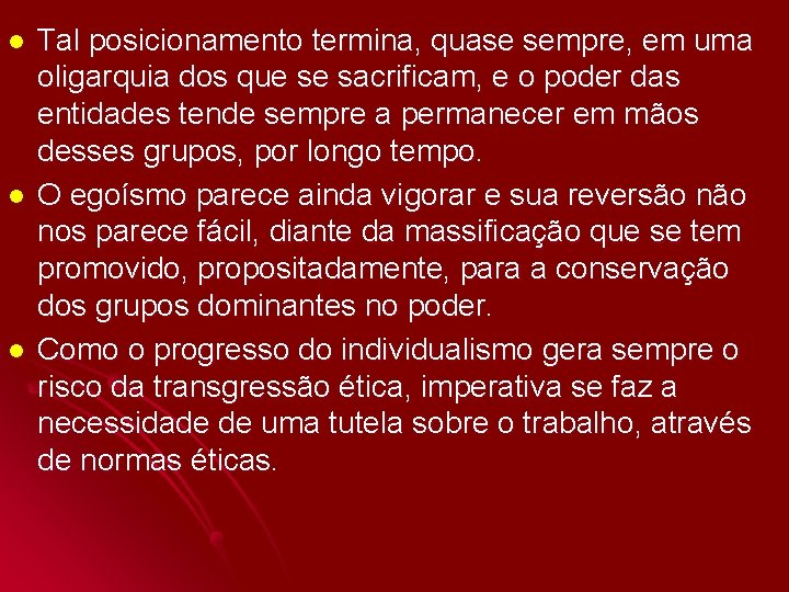 l l l Tal posicionamento termina, quase sempre, em uma oligarquia dos que se