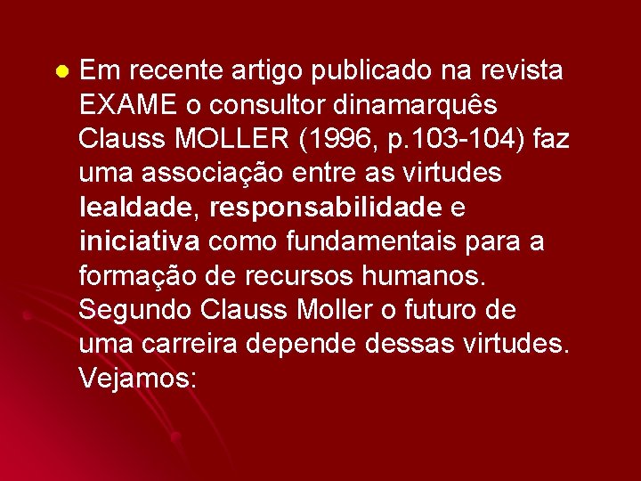 l Em recente artigo publicado na revista EXAME o consultor dinamarquês Clauss MOLLER (1996,