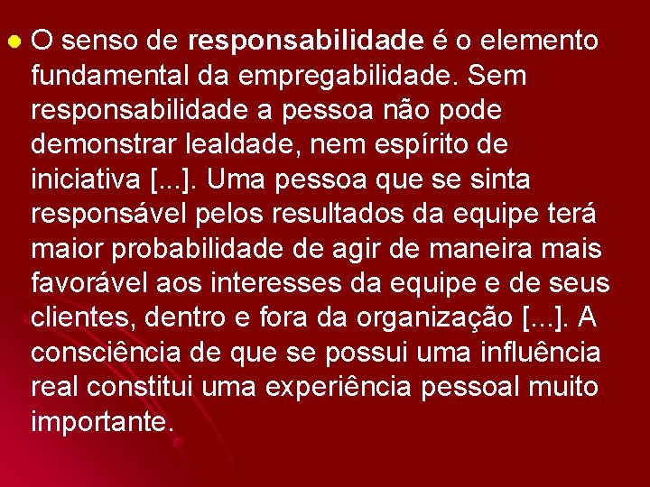 l O senso de responsabilidade é o elemento fundamental da empregabilidade. Sem responsabilidade a