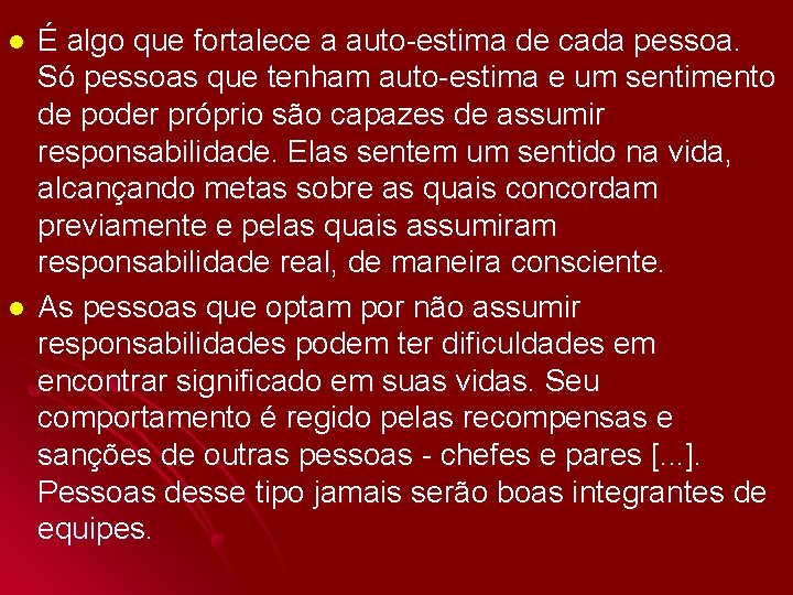 l l É algo que fortalece a auto-estima de cada pessoa. Só pessoas que